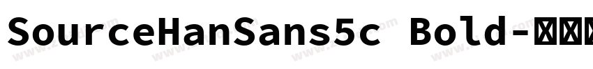 SourceHanSans5c Bold字体转换